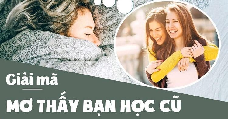 Giấc mơ thấy bạn học cũ là điềm báo gì?